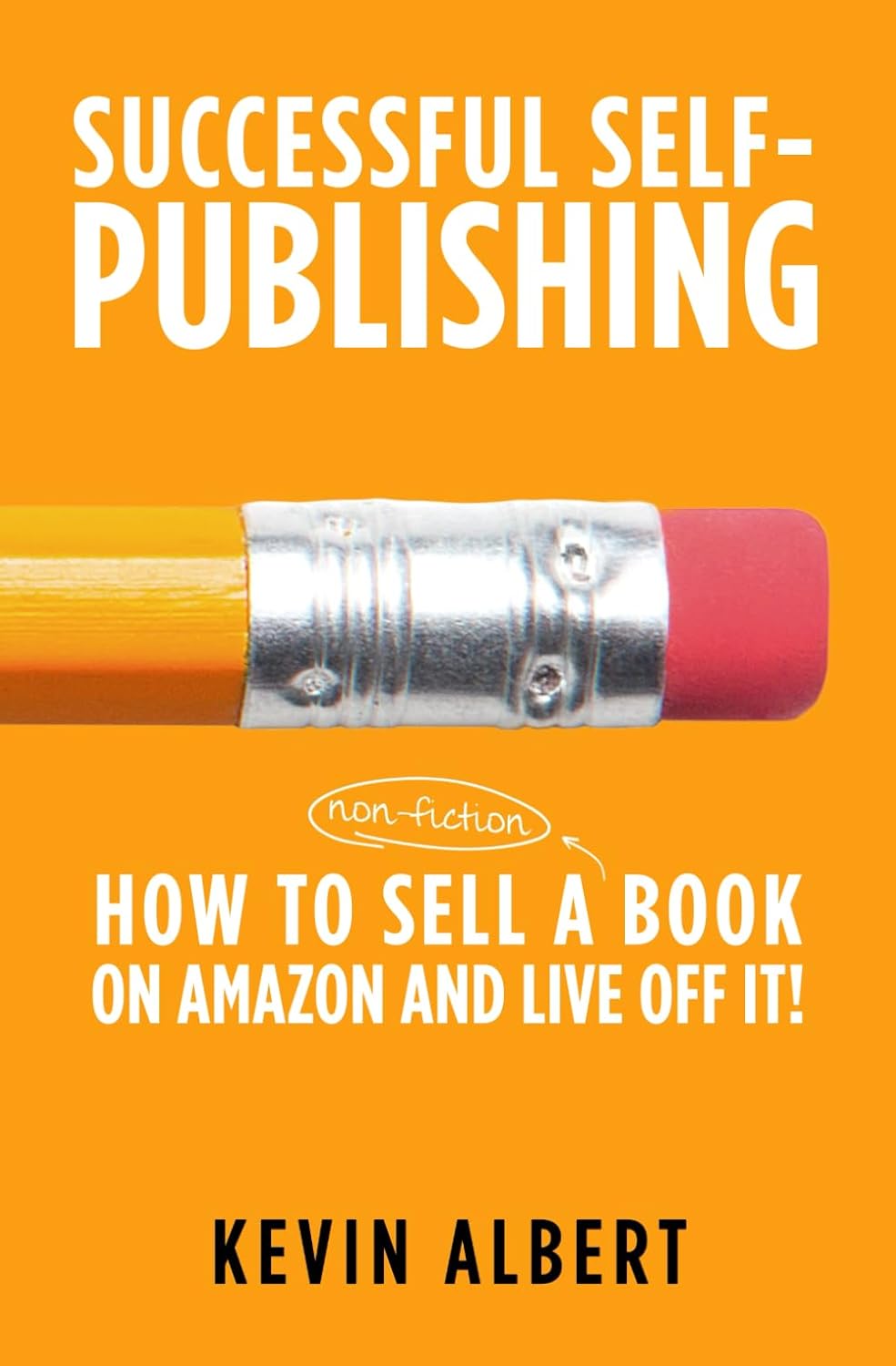 How to sell a book on Amazon and live off it!: step-by-step guide to selling a book on Amazon