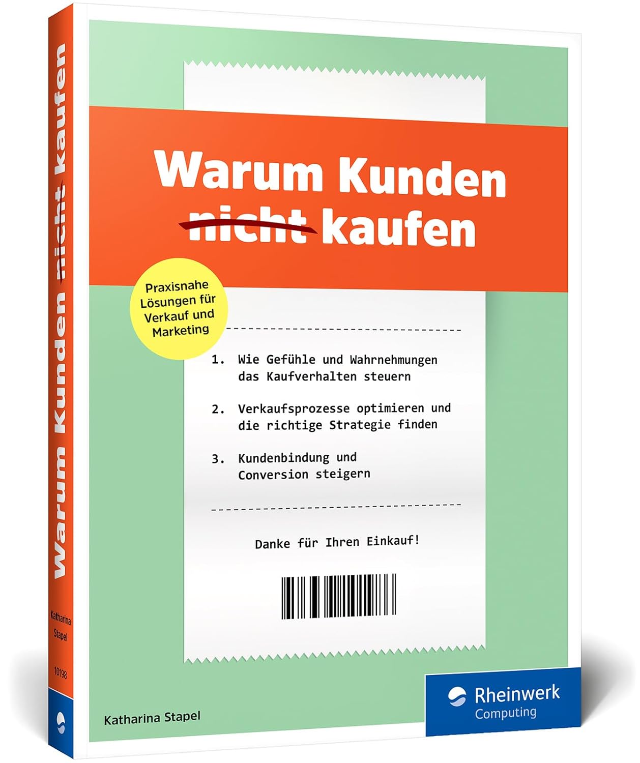 Warum Kunden (nicht) kaufen: Grundlagen der Verhaltensökonomie, Verkaufsstrategien und Marketingkampagnen. Inkl. Fallstudien und vielen Beispielen