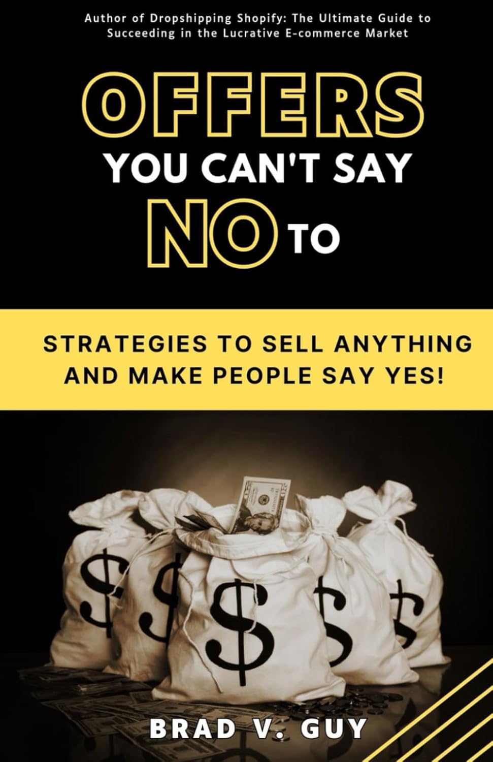 Offers You Can't Say NO to: Strategies to Sell Anything and Make People Say Yes!