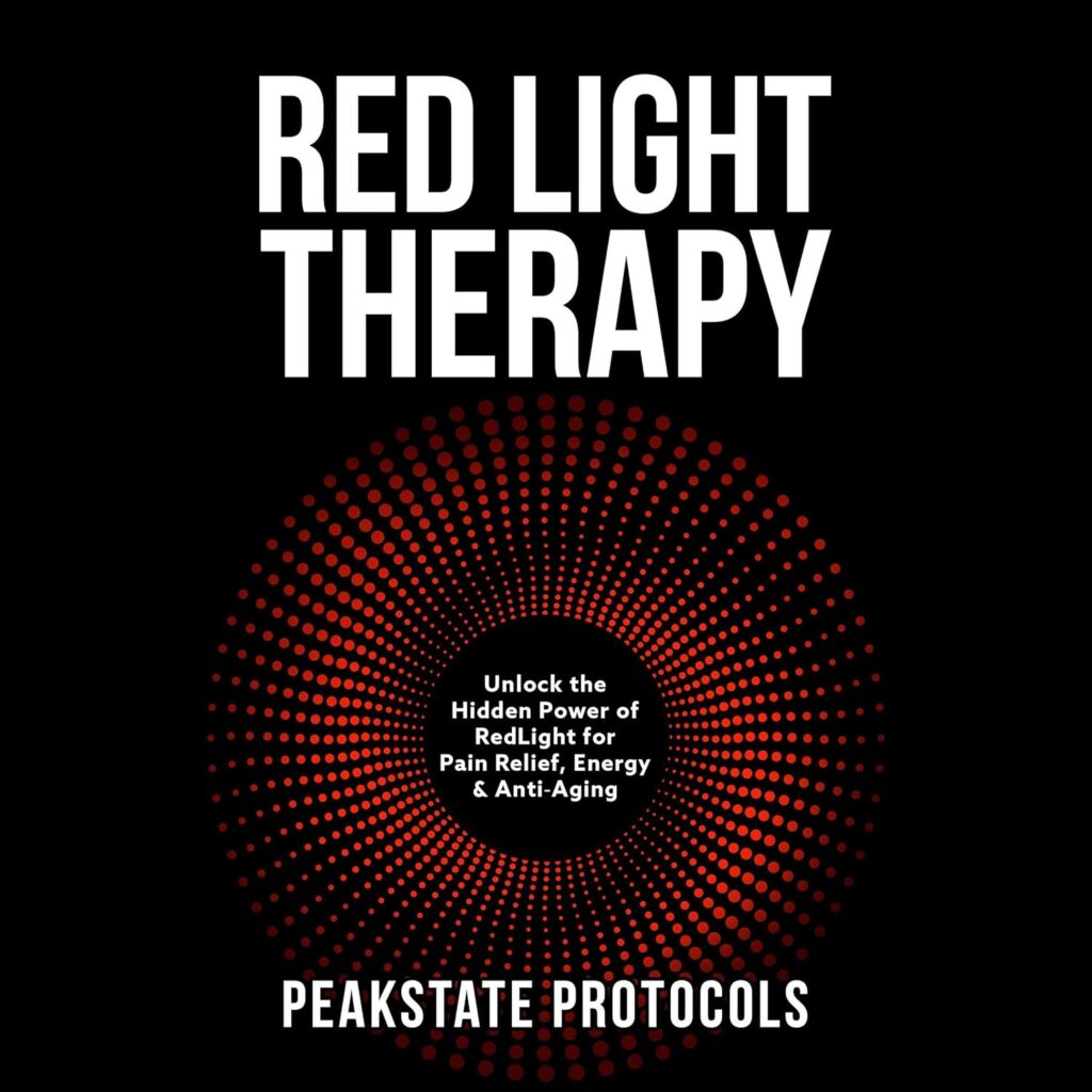 Red Light Therapy: Unlock the Hidden Power of Red Light for Pain Relief, Energy & Anti-Aging